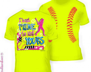 Girlie Softball I Bust Mine to Kick Yours T-Shirt in Safety Green ...