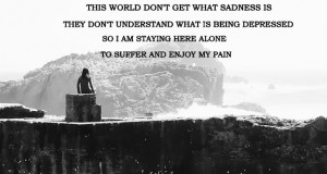This world don;t get what sadness is,
