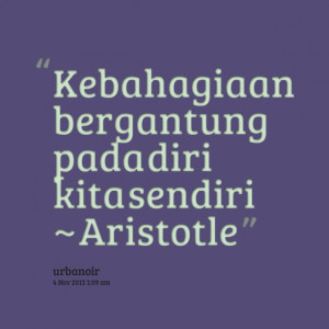 Quotes Picture: kebahagiaan bergantung pada diri kita sendiri ...