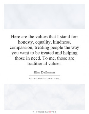 ... those in need. To me, those are traditional values Picture Quote #1