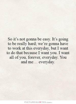 So it’s not gonna be easy. It’s going to be really hard; we’re ...