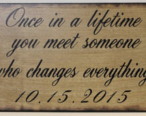 Rustic Wedding Sign Once in a Lifetime you meet someone who changes ...