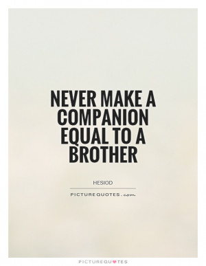 Brother Quotes Hesiod Quotes Companion Quotes