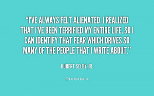 quote-Hubert-Selby-Jr.-ive-always-felt-alienated-i-realized-that ...
