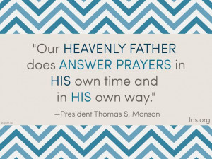 Our Heavenly Father answers our prayers.