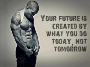 Your Future is Created by What You Do Today, Not Tomorrow.