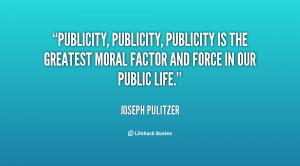 quote-Joseph-Pulitzer-publicity-publicity-publicity-is-the-greatest ...