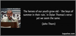 The heroes of our youth grow old - 'the boys of summer in their ruin ...
