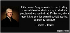 If the present Congress errs in too much talking, how can it be ...