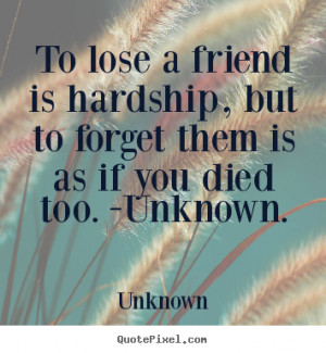 Losing A Best Friend Quotes And Sayings To Lose Is Hardship picture