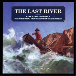 The Last River: John Wesley Powell and the Colorado River Exploring ...