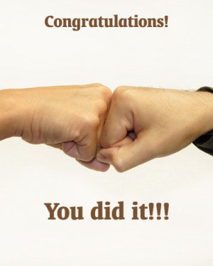 ... to congratulate for success with quote: congratulations, you did it