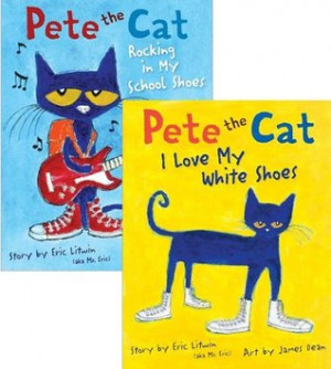 ... Cat: I Love My White Shoes; Pete the Cat: Rocking in My School Shoes