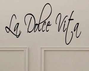 The Sweet Life La Dolce Vita Italian Saying Quote Wall Vinyl Wall Art ...