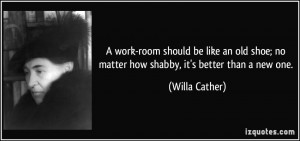 work-room should be like an old shoe; no matter how shabby, it's ...