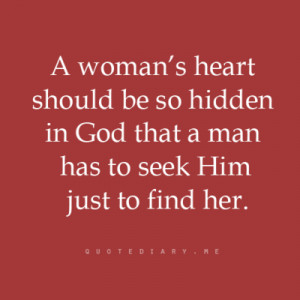 woman's heart should be so hidden in God that man has to seek Him ...
