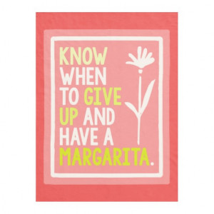 Know When To Give Up Have A Margarita Funny Quote Fleece Blanket