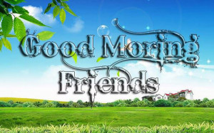 Good-Morning Friends Facebook SMS Quotes Pic Images Wallpapers