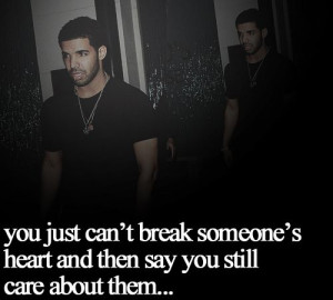 lost my heart drake quotes | You just can’t break someone’s heart ...