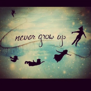 Peter Pan ever said that he's never being older. He want to be young ...
