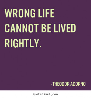 Theodor Adorno Quotes http://quotepixel.com/picture/life/page/10