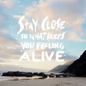 Stay close to what keeps you feeling alive! #motivation #WinTheRoom