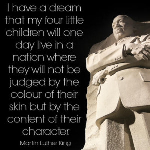 have a dream that my four little children will one day live in a ...