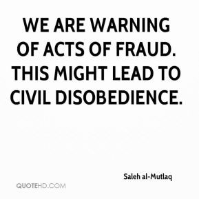 We are warning of acts of fraud. This might lead to civil disobedience ...