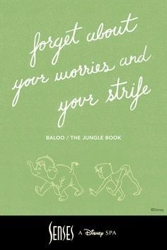 Forget about your worries and your strife!