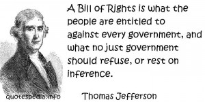 Thomas Jefferson - A Bill of Rights is what the people are entitled to ...