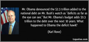 ... the $2.3 trillion added to the national debt on Mr. Bush's watch as