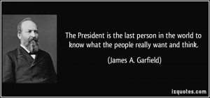 The President is the last person in the world to know what the people ...