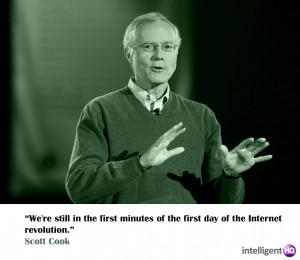 ... minutes of the first day of the Internet revolution.” Scott Cook