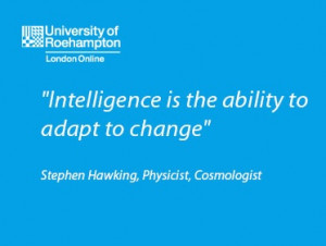 Intelligence is the ability to adapt to change
