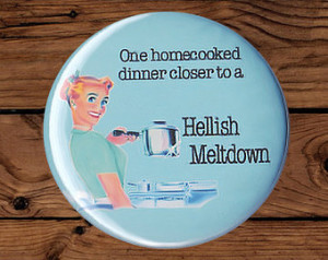 Fridge Mag net, Hellish Meltdown Cooking Wife Button, Sarcastic Quotes ...