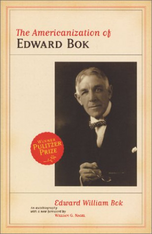 ... by marking “The Americanization of Edward Bok” as Want to Read