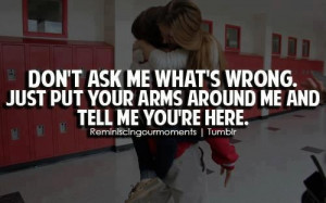 Just put your arms around me...