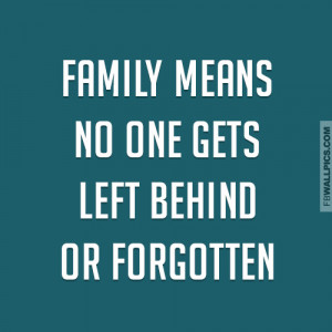 Family Means Noone Gets Left Behind Quote Picture
