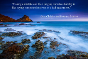 Making a mistake and then judging ourselves harshly is like paying ...