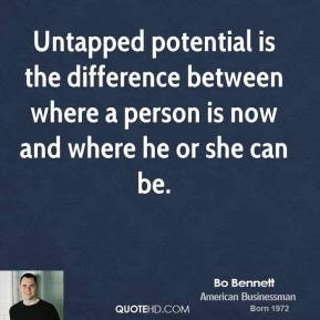 Untapped potential is the difference between where a person is now and ...
