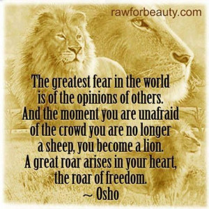 Osho quote. The greatest fear. Lion