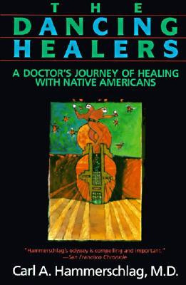 ... Dancing Healers: A Doctor's Journey of Healing with Native Americans