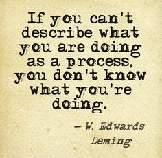 ... process, you don't know what you're doing! W. Edwards Deming #Lean