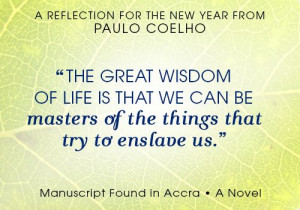 From MANUSCRIPT FOUND IN ACCRA, by Paulo Coelho