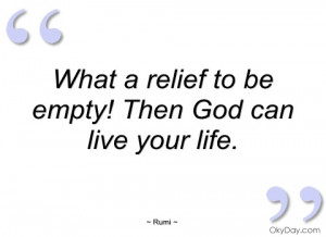 what a relief to be empty! then god can rumi