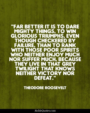Daring Greatly Teddy Roosevelt Quotes