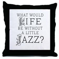 Jazz Life Quote Throw Pillow for