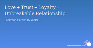 Love + Trust + Loyalty = Unbreakable Relationship