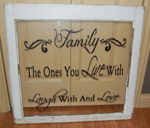 Vinyl on old window, family saying: Window Doors, Quotes On Window ...