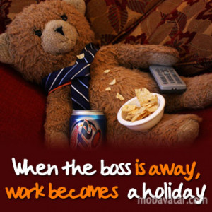 when-the-boss-is-away-work-becomes-a-holiday.jpg